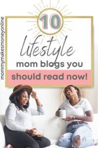 10+ Lifestyle Mom Blogs You Need To Read In 2021